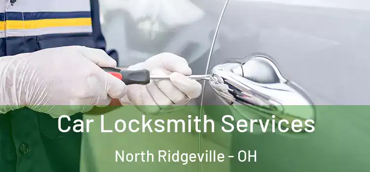 Car Locksmith Services North Ridgeville - OH