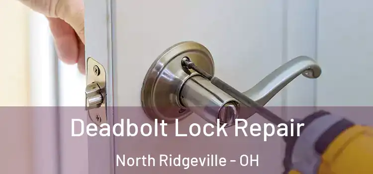 Deadbolt Lock Repair North Ridgeville - OH