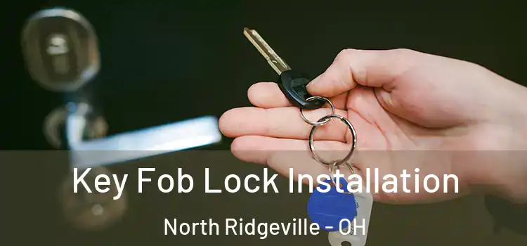 Key Fob Lock Installation North Ridgeville - OH